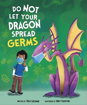 Do Not Let Your Dragon Spread Germs by Julie Gassman