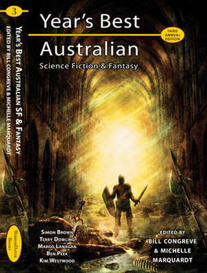 Year's Best Australian Science Fiction and Fantasy, Volume 3 by Margo Lanagan, Kaaron Warren, Geofftrey Maloney, Lee Battersby, Bill Congreve, Ben Peek, Deborah Biancotti, Terry Dowling, Michelle Marquardt, Kim Westwood, Chris Lawson