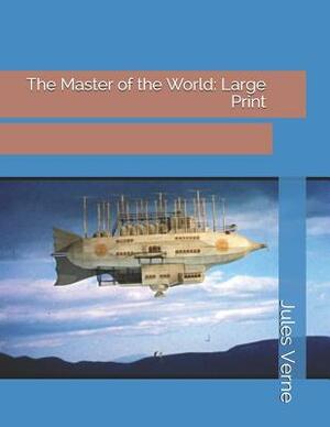 The Master of the World: Large Print by Jules Verne