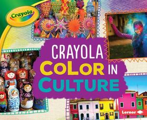 Crayola (R) Color in Culture by Mari Schuh