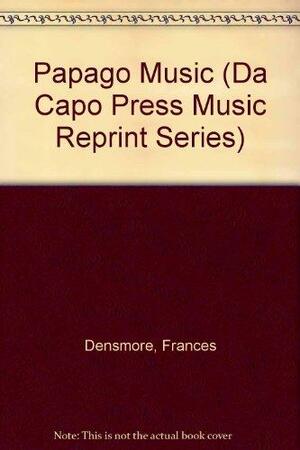 Papago Music by Frances Densmore