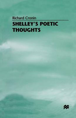 Shelley's Poetic Thoughts by Richard Cronin