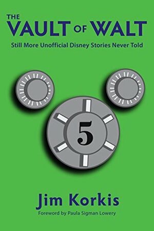 The Vault of Walt, Volume 5: Additional Unofficial Disney Stories Never Told by Jim Korkis, Bob McLain, Paula Sigman Lowery