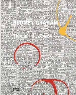 Rodney Graham: Through the Forest by Grant Arnold, Rodney Graham, Tacita Dean, Julian Heynen