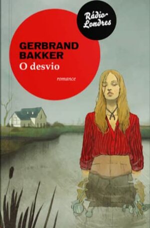 O desvio by Gerbrand Bakker, Mariângela Guimarães