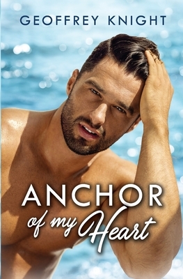 Anchor of My Heart by Geoffrey Knight