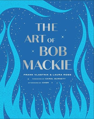 The Art of Bob Mackie by Frank Vlastnik, Laura Ross