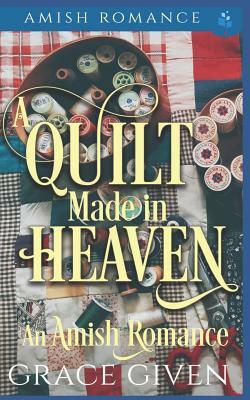 A Quilt Made in Heaven by Grace Given