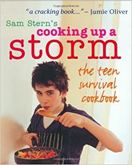 Cooking Up A Storm - The Teen Survival Cookbook by Susan Stern, Sam Stern