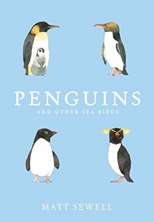 Penguins and Other Sea Birds by Matt Sewell