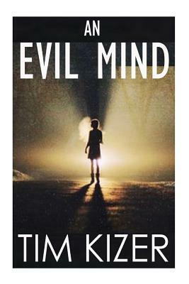 An Evil Mind by Tim Kizer