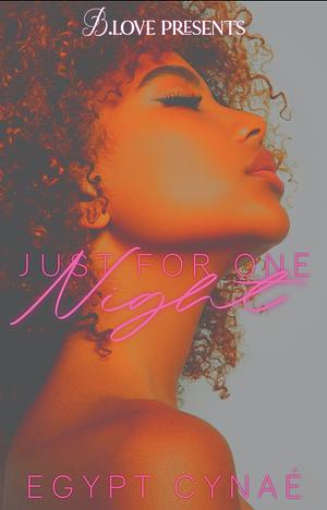 Just for One Night by Egypt Cynaé