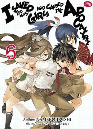 I Saved Too Many Girls and Caused the Apocalypse: Volume 6 by Adam Lensenmayer, Nao Watanuki, Namekojirushi