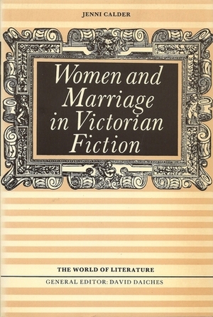 Women and Marriage in Victorian Fiction by Jenni Calder, David Daiches