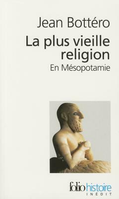 Plus Vieille Religion by Jean Bottero