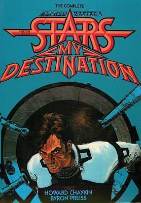 The Complete Alfred Bester's Stars My Destination by Byron Preiss, Byron Preiss, Alfred Bester, Howard Chaykin