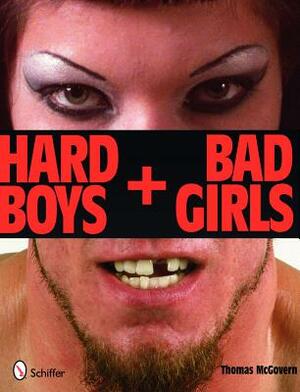 Hard Boys + Bad Girls by Thomas McGovern