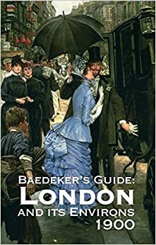 Baedeker's London And Its Environs 1900 by Karl Baedeker
