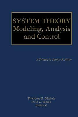 System Theory: Modeling, Analysis and Control by 