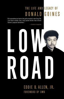 Low Road: The Life and Legacy of Donald Goines by Eddie B. Allen