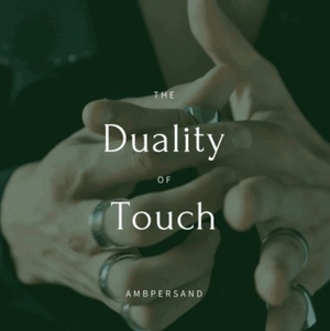 The Duality of Touch by ambpersand