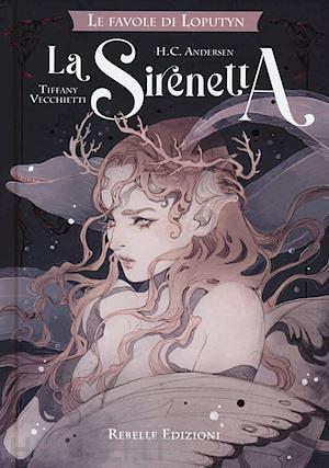 La sirenetta. Le favole di Loputyn. Ediz. a colori by Hans Christian Andersen