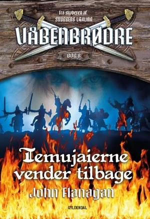 Våbenbrødre 8 - Temujaierne vender tilbage by John Flanagan