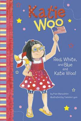 Red, White, and Blue and Katie Woo! by Fran Manushkin