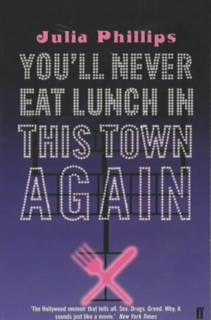 You'll Never Eat Lunch in this Town Again by Julia Phillips