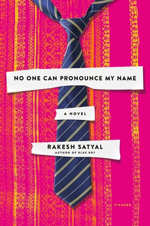 No One Can Pronounce My Name by Rakesh Satyal
