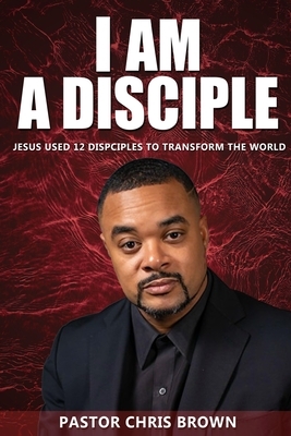 I Am a Disciple by Chris Brown