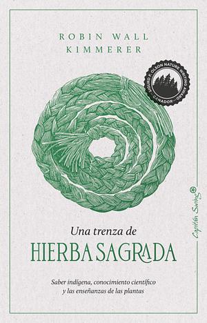 Una trenza de hierba sagrada by Robin Wall Kimmerer