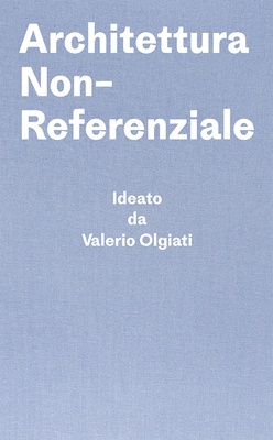 Architettura Non-Referenziale by Markus Breitschmid, Valerio Olgiati