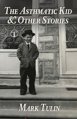The Asthmatic Kid & Other Stories by Mark Tulin