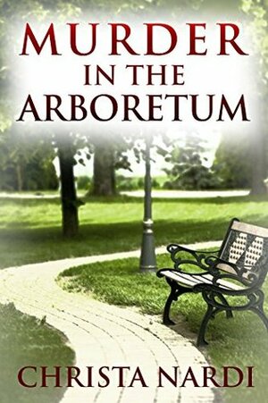 Murder in the Arboretum by Christa Nardi