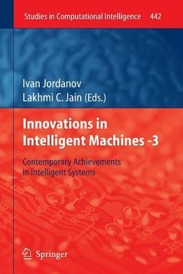 Innovations in Intelligent Machines -3: Contemporary Achievements in Intelligent Systems by 