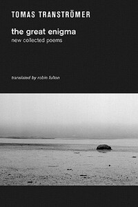 The Great Enigma: New Collected Poems by Tomas Tranströmer