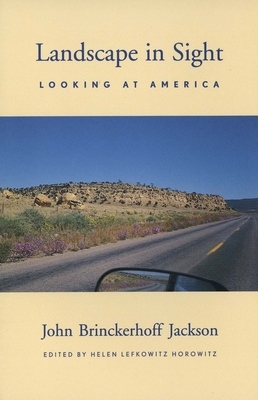 Landscape in Sight: Looking at America by J.B. Jackson