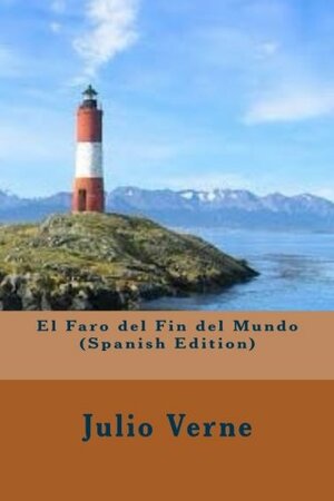El Faro Del Fin Del Mundo by Jules Verne