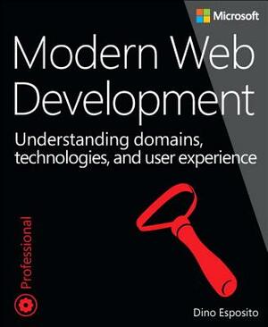 Modern Web Development: Understanding Domains, Technologies, and User Experience by Dino Esposito