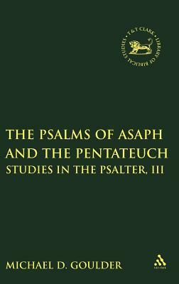 Psalms of Asaph and the Pentateuch: Studies in the Psalter, III by Michael D. Goulder