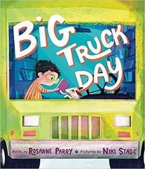 Big Truck Day by Rosanne Parry