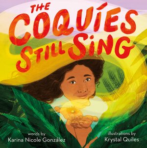 The Coquíes Still Sing by Karina Nicole González