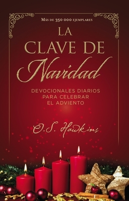 La Clave de Navidad: Devocionales Diarios Para Celebrar El Adviento by O. S. Hawkins