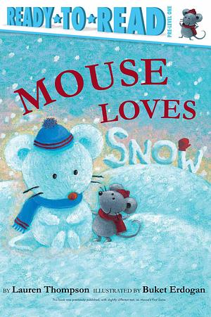 Mouse Loves Snow: Ready-to-Read Pre-Level 1 by Lauren Thompson, Buket Erdogan