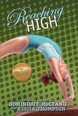 Reaching High by Dominique Moceanu, Alicia Thompson