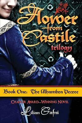 Flower from Castile Trilogy - Book One: The Alhambra Decree by Lilian Gafni
