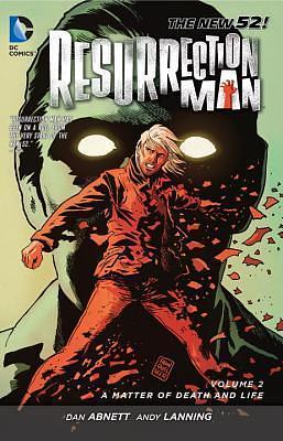 Resurrection Man, Vol. 2: A Matter of Death and Life by Dan Abnett, Dan Abnett, Andy Lanning, Jackson Butch Guice