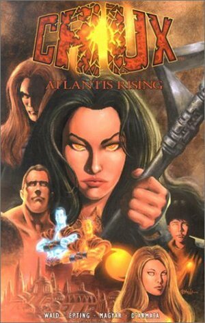 Crux, Volume 1: Atlantis Rising by Steve Epting, Mark Waid