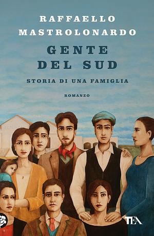 Gente del Sud: storia di una famiglia by Raffaello Mastrolonardo